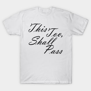 This Too Shall Pass Inspirational Message T-Shirt